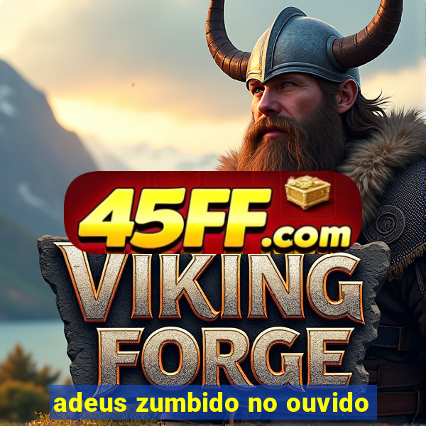 adeus zumbido no ouvido